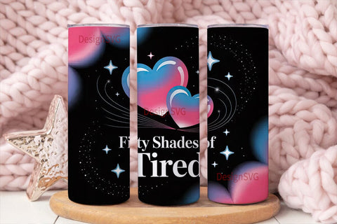 Fifty Shades of Tired 20oz Tumbler Wrap Sublimation DesignSVG 