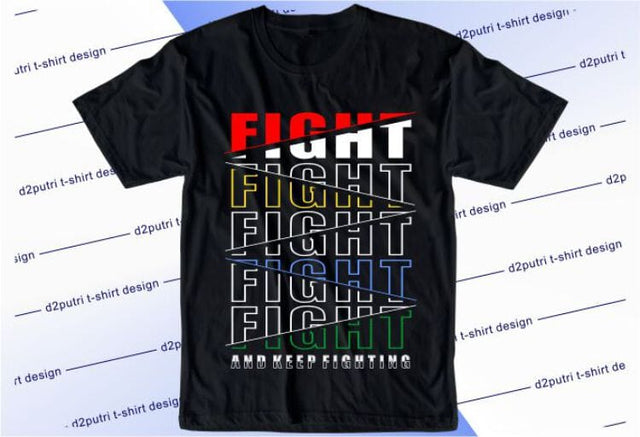 Fight And Keep Fighting SVG, Inspirational Quotes, Motivatinal Quote Sublimation PNG T shirt Designs, Sayings SVG, Positive Vibes, SVG D2PUTRI Designs 