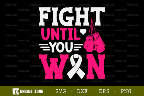 Fight Cancer SVG Fight Until You Win Tshirt Bundle Breast Cancer Quote Design SVG Unique Zone 