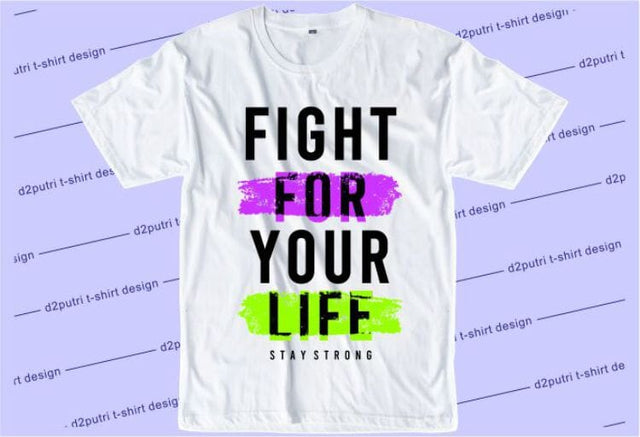 Fight For Your Life SVG, Inspirational Quotes, Motivatinal Quote Sublimation PNG T shirt Designs, Sayings SVG, Positive Vibes, SVG D2PUTRI Designs 