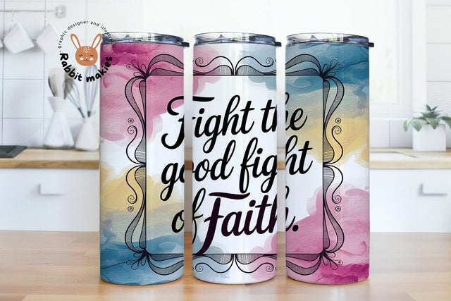 Fight The Good Fight Of Faith Christian 20oz Skinny Tumbler Sublimation Designs Sublimation Rabbitmakies 