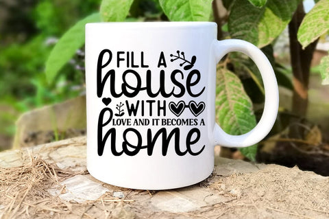 Fill a house with love and it becomes a home SVG Design SVG Designangry 