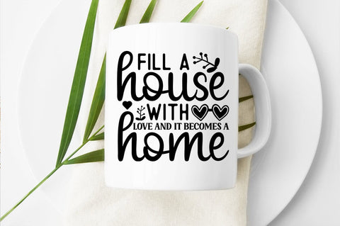 Fill a house with love and it becomes a home SVG Design SVG Designangry 