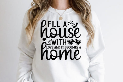 Fill a house with love and it becomes a home SVG Design SVG Designangry 