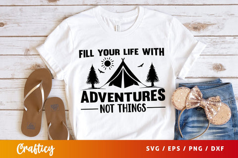 Fill your life with adventures not things svg Design SVG Designangry 