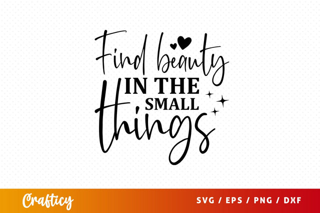 Find beauty in the small things Svg Design SVG Designangry 
