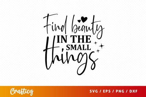 Find beauty in the small things Svg Design SVG Designangry 