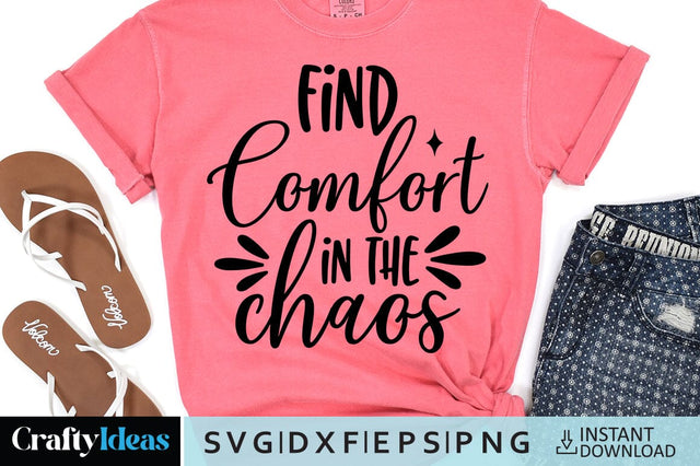 Find comfort in the chaos SVG Crafty Ideas 