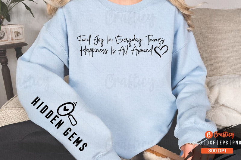 Find joy in everyday things happiness is all around Sleeve SVG Design SVG Designangry 