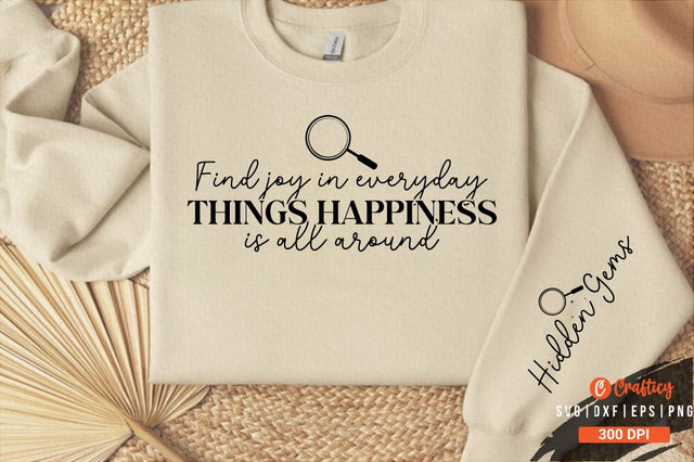 Find joy in everyday things happiness is all around Sleeve SVG Design SVG Designangry 