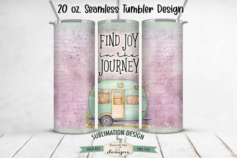 Find Joy In The Journey - Seamless 20 oz Sublimation Tumbler Wrap with Camper Sublimation Ewe-N-Me Designs 