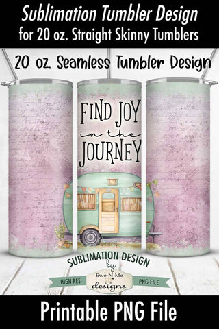 Find Joy In The Journey - Seamless 20 oz Sublimation Tumbler Wrap with Camper Sublimation Ewe-N-Me Designs 