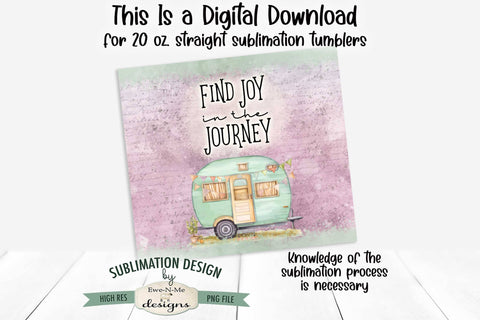 Find Joy In The Journey - Seamless 20 oz Sublimation Tumbler Wrap with Camper Sublimation Ewe-N-Me Designs 