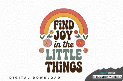 Find joy in the little things sublimation png design Sublimation Regulrcrative 