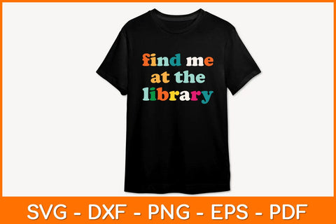 Find Me At The Library Book Lover Svg File SVG artprintfile 