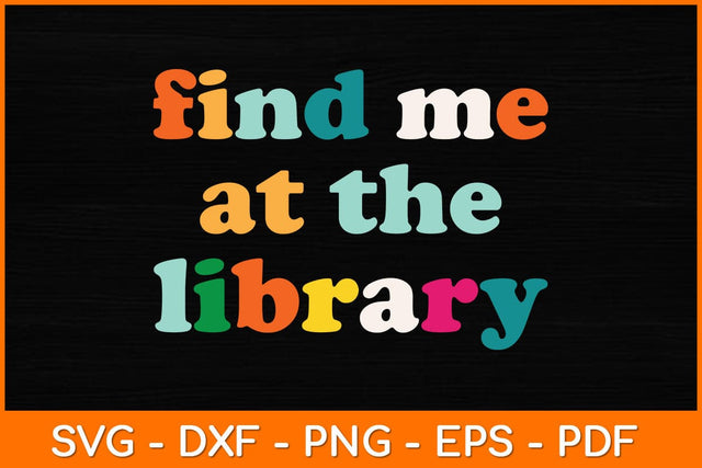 Find Me At The Library Book Lover Svg File SVG artprintfile 