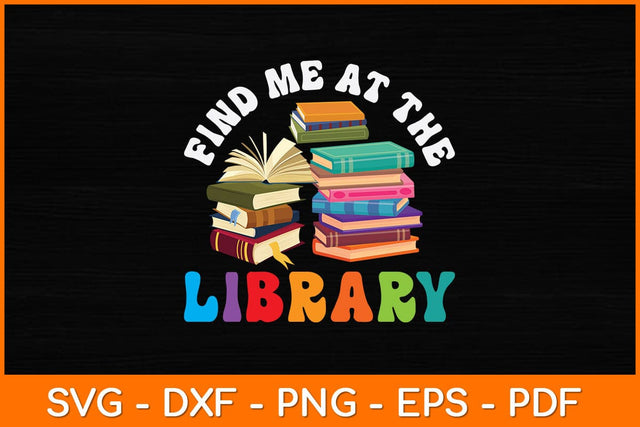 Find Me At The Library Svg File SVG artprintfile 