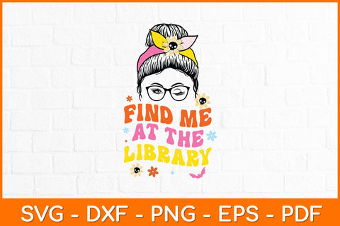 Find Me At The Library Svg File SVG artprintfile 