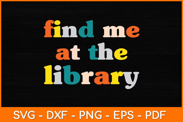 Find Me At The Library Svg File SVG artprintfile 