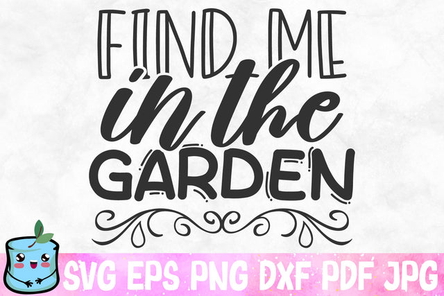 Find Me In The Garden SVG MintyMarshmallows 