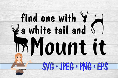 Find One With A White Tail and Mount It SVG Family Creations 