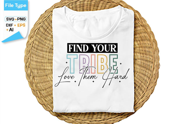 Find Your Tribe Love Them Hard SVG Cut File, SVGs,Quotes and Sayings,Food & Drink,On Sale, Print & Cut SVG DesignPlante 503 