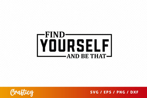 Find Yourself And Be That Svg Design SVG Designangry 