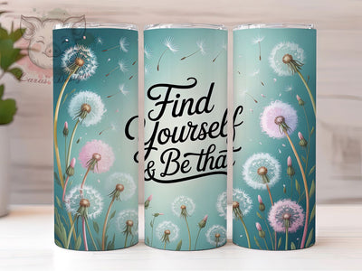 Find Yourself Quote 20oz Tumbler, Find Yourself Quote, Dandelion Square Coaster, Motivational Sublimation Design, 20oz Tumbler PNG Wrap, Positive Message Cup, Digital Inspirational Sublimation Sublimation Lara' s Designs 