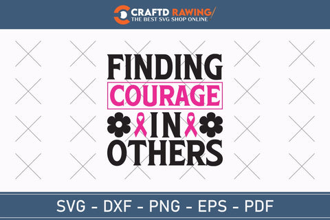 Finding Courage In Others Breast Cancer SVG, Pink Awareness Ribbon Svg, Heal Cancer Svg, Cancer Awareness Svg, Fight Cancer Svg, Cancer, Svg Files For Cricut SVG Debashish Barman 