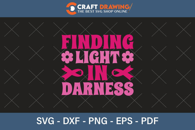 Finding Light In Darness Breast Cancer SVG, Pink Awareness Ribbon Svg, Heal Cancer Svg, Cancer Awareness Svg, Fight Cancer Svg, Cancer, Svg Files For Cricut SVG Debashish Barman 