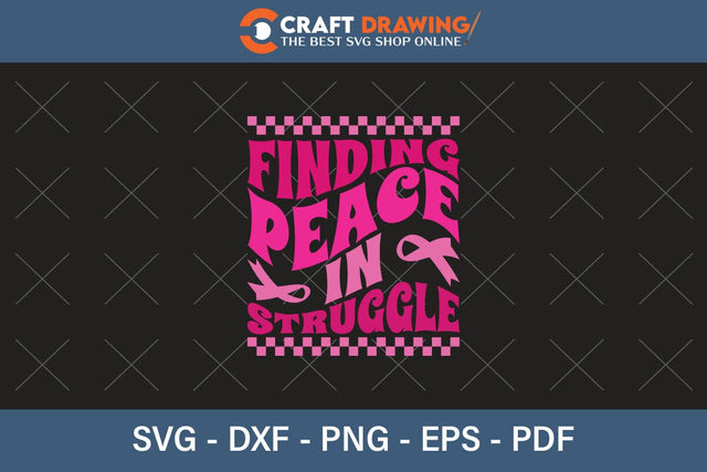 Finding Peace In Struggle Breast Cancer SVG, Pink Awareness Ribbon Svg, Heal Cancer Svg, Cancer Awareness Svg, Fight Cancer Svg, Cancer, Svg Files For Cricut SVG Debashish Barman 