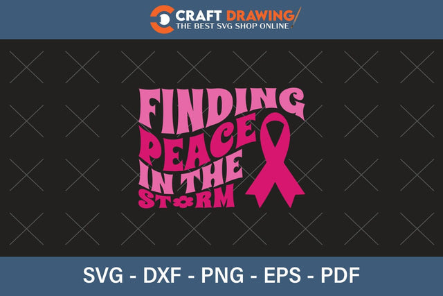 Finding Peace In The Storm Breast Cancer SVG, Pink Awareness Ribbon Svg, Heal Cancer Svg, Cancer Awareness Svg, Fight Cancer Svg, Cancer, Svg Files For Cricut SVG Debashish Barman 