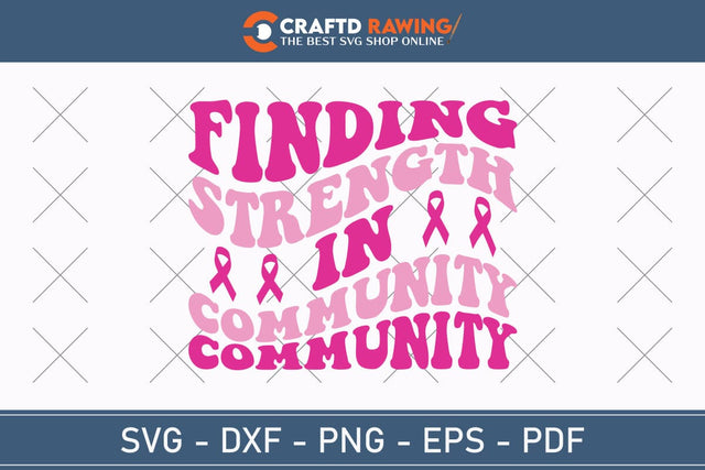 Finding Strength In Community Breast Cancer SVG, Pink Awareness Ribbon Svg, Heal Cancer Svg, Cancer Awareness Svg, Fight Cancer Svg, Cancer, Svg Files For Cricut SVG Debashish Barman 