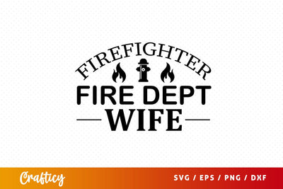 firefighter fire dept wife Svg Design SVG Designangry 
