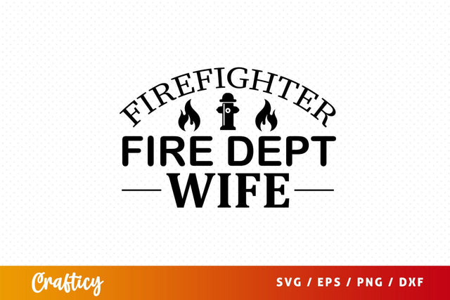 firefighter fire dept wife Svg Design SVG Designangry 