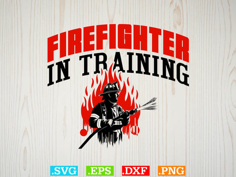 Firefighter in Training Shirt SVG Creativeart88 