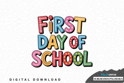 First day of school sublimation png design Sublimation Regulrcrative 