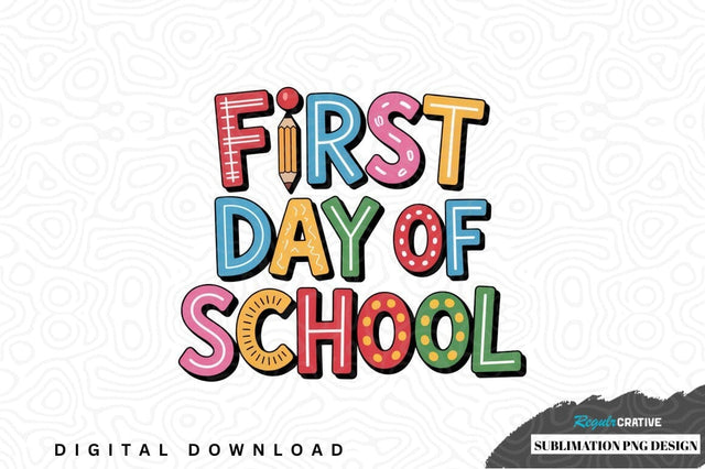 First day of school sublimation png design Sublimation Regulrcrative 