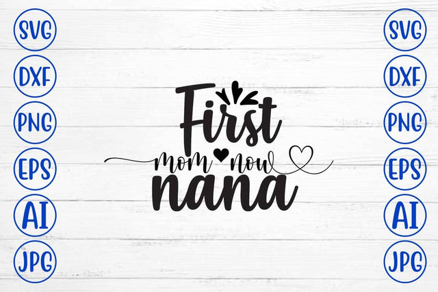 First Mom Now Nana SVG Cut File SVG Syaman 