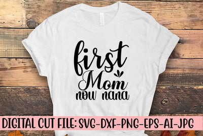 First Mom Now Nana SVG Cut File SVG Syaman 