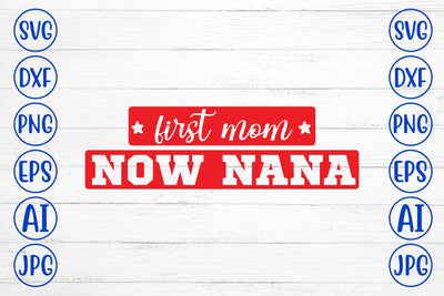 First Mom Now Nana SVG Cut File SVG Syaman 