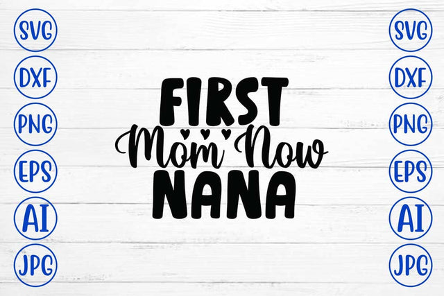 First Mom Now Nana SVG Design SVG Syaman 