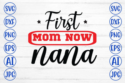 First Mom Now Nana SVG Syaman 