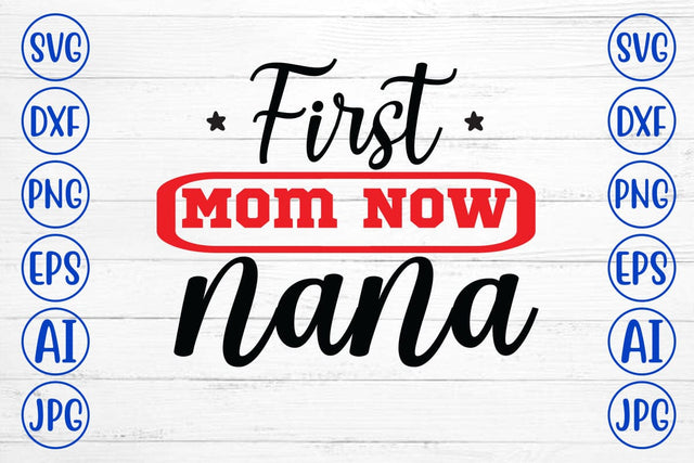 First Mom Now Nana SVG Syaman 