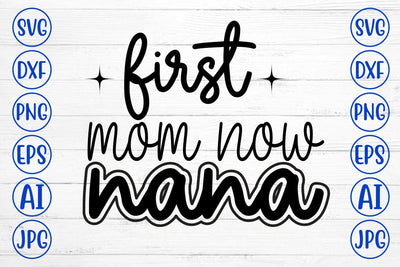 First Mom Now Nana SVG Syaman 