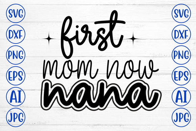 First Mom Now Nana SVG Syaman 