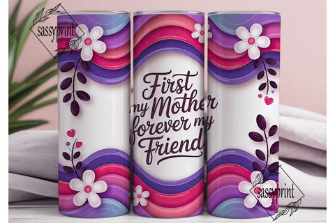 First My Mother Forever My Friend PNG Sublimation sassyprint 