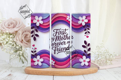First My Mother Forever My Friend PNG Sublimation sassyprint 