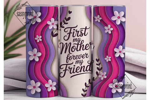 First My Mother Forever My Friend PNG Sublimation sassyprint 