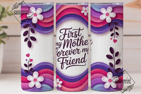 First My Mother Forever My Friend PNG Sublimation sassyprint 
